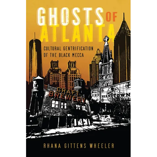 Ghosts of Atlanta: Cultural Gentrification of the Black Mecca - Hardcover
