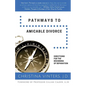 Pathways to Amicable Divorce: Directions for the Beginning of Separation - Paperback
