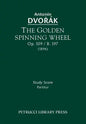 The Golden Spinning Wheel, Op.109 / B.197: Study score - Paperback