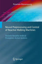 Neural Preprocessing and Control of Reactive Walking Machines: Towards Versatile Artificial Perception-Action Systems - Hardcover
