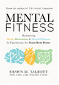Mental Fitness: Maximizing Mood, Motivation, & Mental Wellness by Optimizing the Brain-Body-Biome - Paperback