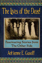 The Lives of the Dead: Dead people started telling me their stories. After a while, I figured I should write them down. - Paperback