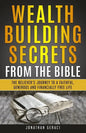 Wealth Building Secrets from the Bible: The Believer's Journey to a Faithful, Generous, and Financially Free Life - Paperback