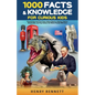 1000 Facts & Knowledge for Curious Kids: Fascinating and True Facts About History, Science, Space, Geography, and Pop Culture the Whole Family Will Lo - Paperback