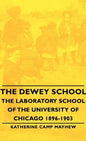 The Dewey School - The Laboratory School of the University of Chicago 1896-1903 - Hardcover