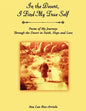 In the Desert, I Find My True Self: Poems of My Journeys Through the Desert in Faith, Hope and Love - Paperback