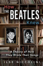 How The Beatles Knew: A Theory of How They Wrote Their Songs - Paperback