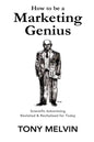 How to be a Marketing Genius: Scientific Advertising Revisited and Revitalized for Today - Paperback
