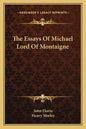 The Essays of Michael Lord of Montaigne - Paperback