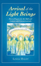 Arrival of the Light Beings: How to Prepare for the Shift and Contact with Extraterrestrials - Hardcover