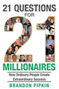 21 Questions for 21 Millionaires: How Ordinary People Create Extraordinary Success - Paperback