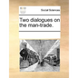 Two Dialogues on the Man-Trade. - Paperback