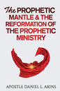 The Prophetic Mantle & The Reformation of the Prophetic Ministry - Paperback