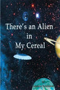 There's an Alien in My Cereal - Paperback