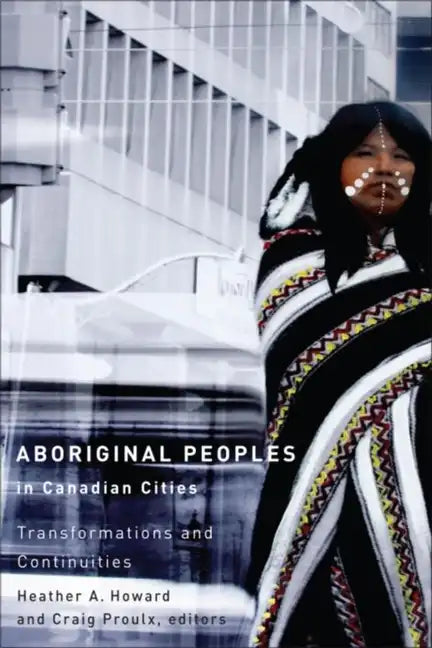 Aboriginal Peoples in Canadian Cities: Transformations and Continuities - Paperback