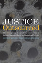 Justice Outsourced: The Therapeutic Jurisprudence Implications of Judicial Decision-Making by Nonjudicial Officers - Hardcover
