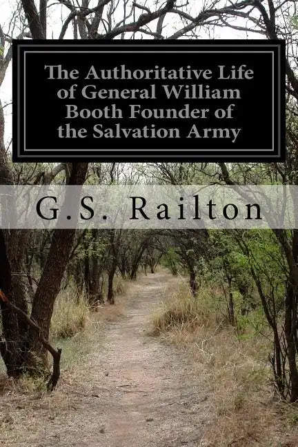 The Authoritative Life of General William Booth Founder of the Salvation Army - Paperback