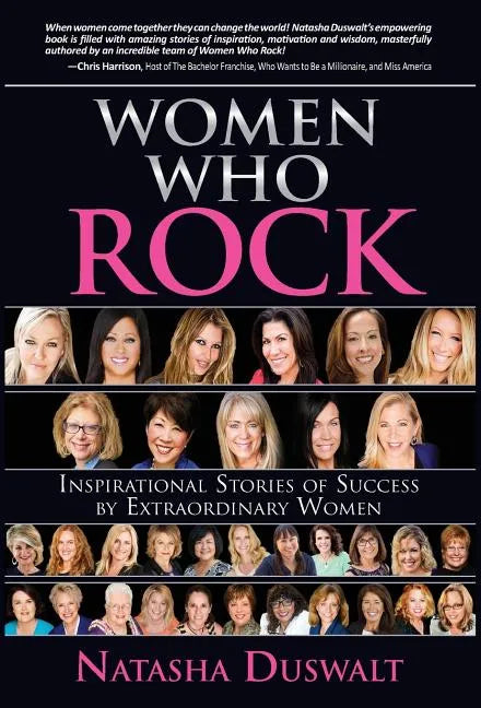 Women Who Rock: Inspirational Stories of Success by Extraordinary Women - Hardcover