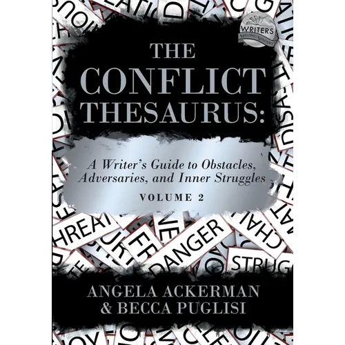 The Conflict Thesaurus: A Writer's Guide to Obstacles, Adversaries, and Inner Struggles (Volume 2) - Paperback