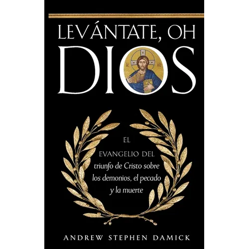 Levántate, oh Dios: El evangelio del triunfo de Cristo sobre los demonios, el pecado y la muerte - Paperback