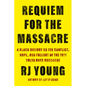 Requiem for the Massacre: A Black History on the Conflict, Hope, and Fallout of the 1921 Tulsa Race Massacre - Hardcover