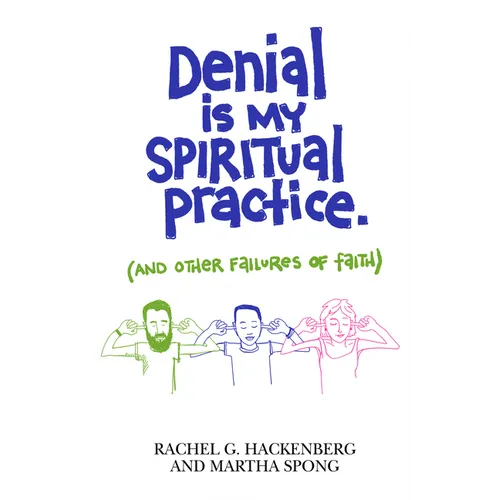 Denial Is My Spiritual Practice: (And Other Failures of Faith) - Paperback