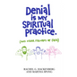 Denial Is My Spiritual Practice: (And Other Failures of Faith) - Paperback