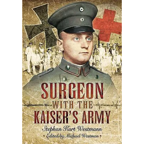 Surgeon with the Kaiser's Army - Hardcover