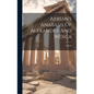 Arrian's Anabasis Of Alexander And Indica - Hardcover