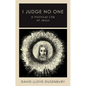 I Judge No One: A Political Life of Jesus - Hardcover