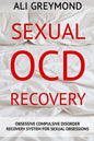 Sexual OCD Recovery: Obsessive - Compulsive Disorder Recovery System For Sexual Obsessions - Paperback