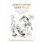 Domestication Gone Wild: Politics and Practices of Multispecies Relations - Paperback