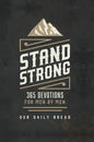 Stand Strong: 365 Devotions for Men by Men - Hardcover