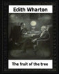The Fruit of the Tree (1907) by: Edith Wharton - Paperback