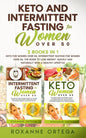 Keto and Intermittent Fasting for Women Over 50: 2 Books in 1: Keto for Women Over 50, Intermittent Fasting for Women Over 50. The Guide to Lose Weigh - Paperback