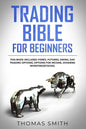 Trading Bible for Beginners: This book includes: Forex, Futures, Swing, Day Trading Options, Options for Income, Dividend Investing(Stocks). - Paperback