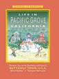 Life in Pacific Grove California: Personal Stories by Residents and Visitors to Butterfly Town U.S.A. - Hardcover