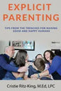 Explicit Parenting: Tips From the Trenches for Raising Good and Happy Humans - Paperback