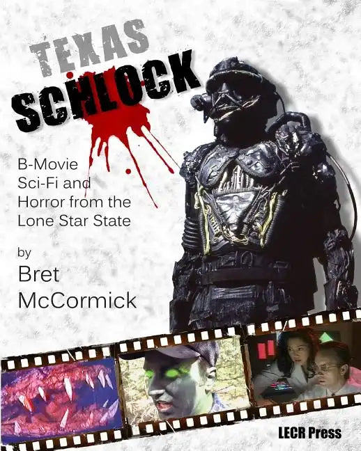 Texas Schlock: B-movie Sci-Fi and Horror from the Lone Star State - Paperback