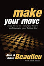 Make Your Move: Change the Way You Look at Your Business and Increase Your Bottom Line - Paperback