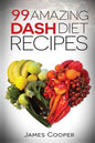 Dash diet: 99 Amazing Dash diet recipes: Discover the benefits of the Dash diet - Paperback