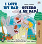 I Love My Dad -Quiero a mi Papá: English Spanish Bilingual Edition - Hardcover
