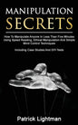 Manipulation Secrets: How To Manipulate Anyone In Less Than Five Minutes Using Speed Reading, Ethical Manipulation And Simple Mind Control T - Paperback
