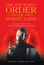 The New World Order of Spiritualism: How God Saved Me from the Metaphysical Indoctrination of the Wicked - Hardcover