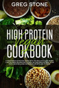 High Protein Vegan Cookbook: A Vegetarian Nutrition Guide With 100 Healthy Plant-Based, Low Calories Recipes (Including A 30- Days Specific Meal Pl - Paperback