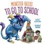 Monster Needs to Go to School - Library Binding