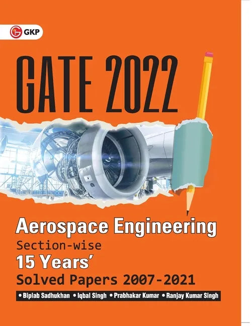 GATE 2022 - Aerospace Engineering - 15 Years Section-wise Solved Paper 2007-21 by Biplab Sadhukhan, Iqbal Singh, Prabhakar Kumar, Ranjay KR Singh - Paperback