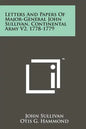 Letters And Papers Of Major-General John Sullivan, Continental Army V2, 1778-1779 - Paperback