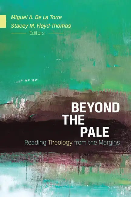 Beyond the Pale: Reading Theology from the Margins - Paperback