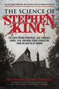 The Science of Stephen King: The Truth Behind Pennywise, Jack Torrance, Carrie, Cujo, and More Iconic Characters from the Master of Horror - Paperback
